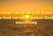 Contact the Grab Call Center to find out what makes Grab interesting