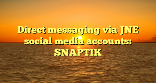 Direct messaging via JNE social media accounts: SNAPTIK