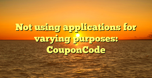 Not using applications for varying purposes: CouponCode