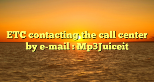ETC contacting the call center by e-mail : Mp3Juiceit