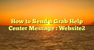 How to Send a Grab Help Center Message : Website2