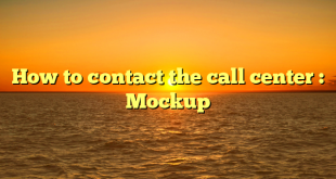 How to contact the call center : Mockup