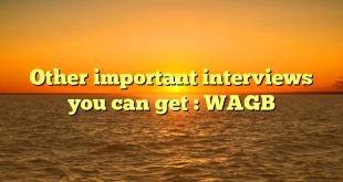 Other important interviews you can get : WAGB