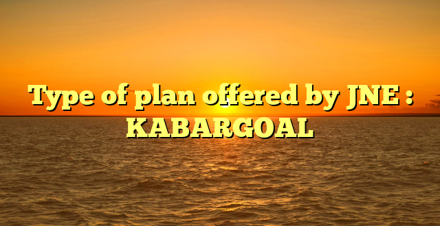 Type of plan offered by JNE : KABARGOAL