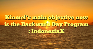 Kinmel’s main objective now is the Backward Day Program : IndonesiaX