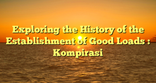 Exploring the History of the Establishment of Good Loads : Kompirasi