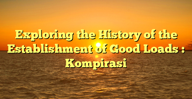 Exploring the History of the Establishment of Good Loads : Kompirasi