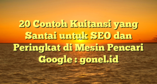 20 Contoh Kuitansi yang Santai untuk SEO dan Peringkat di Mesin Pencari Google : gonel.id