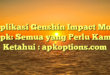 Aplikasi Genshin Impact Mod Apk: Semua yang Perlu Kamu Ketahui : apkoptions.com