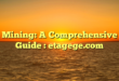 Mining: A Comprehensive Guide : etagege.com