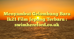 Menyambut Gelombang Baru lk21 Film Jepang Terbaru : swimhereford.co.uk