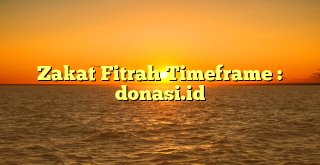 Zakat Fitrah Timeframe : donasi.id