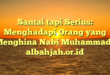 Santai tapi Serius: Menghadapi Orang yang Menghina Nabi Muhammad : albahjah.or.id